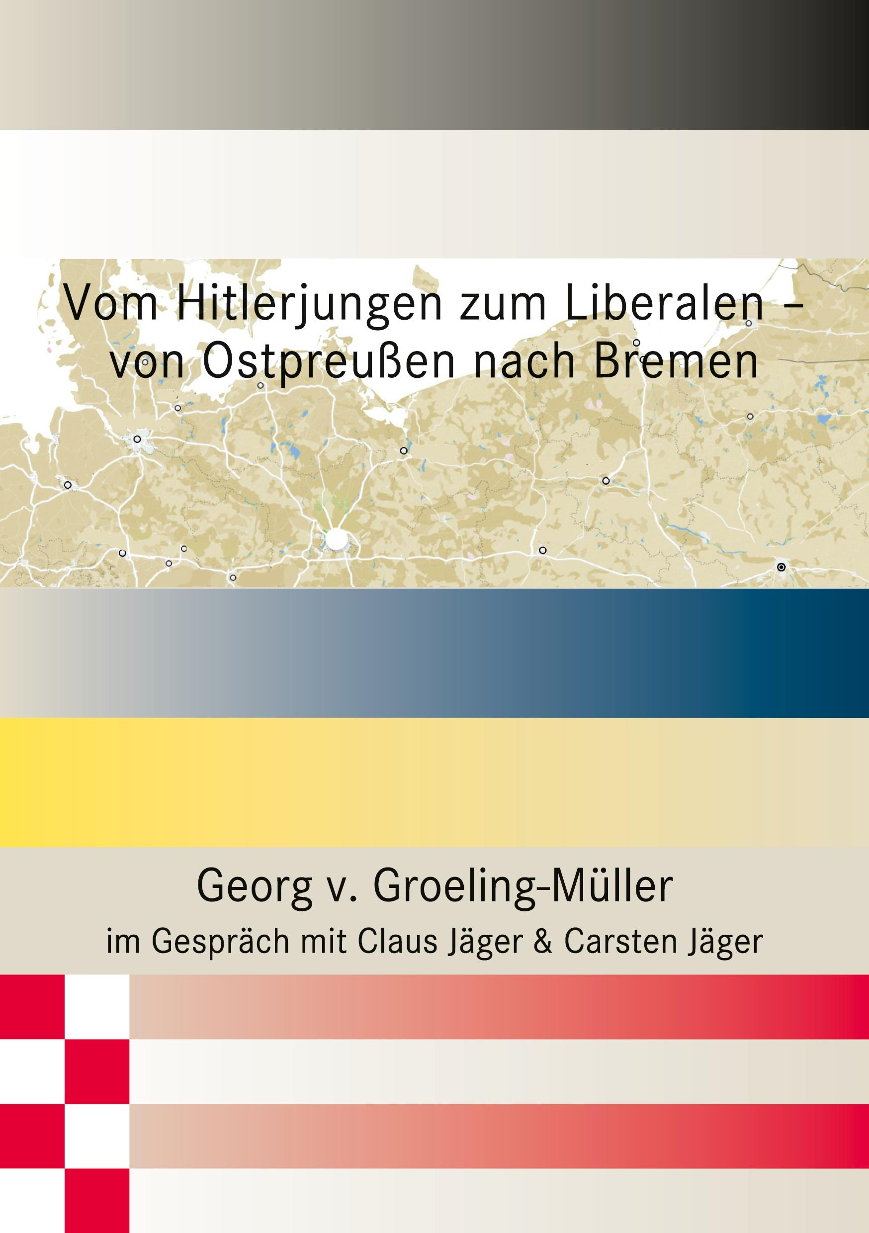 Vom Hitlerjungen zum Liberalen ¿ von Ostpreußen nach Bremen