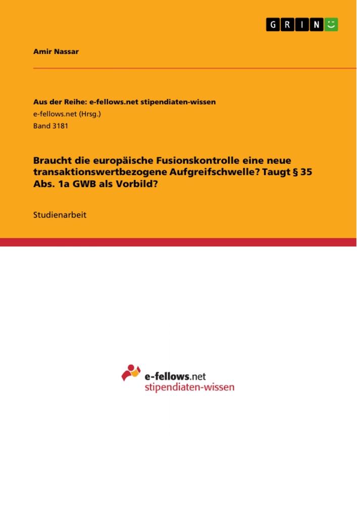 Braucht die europäische Fusionskontrolle eine neue transaktionswertbezogene Aufgreifschwelle? Taugt § 35 Abs. 1a GWB als Vorbild?