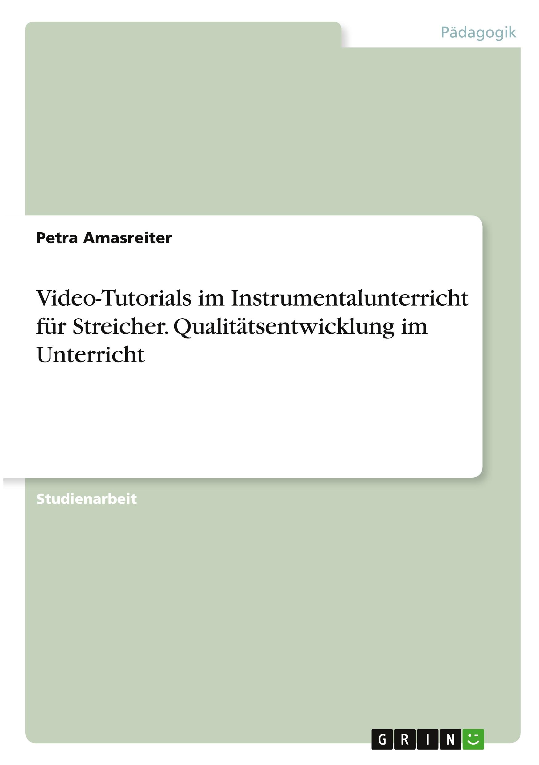 Video-Tutorials im Instrumentalunterricht für Streicher. Qualitätsentwicklung im Unterricht