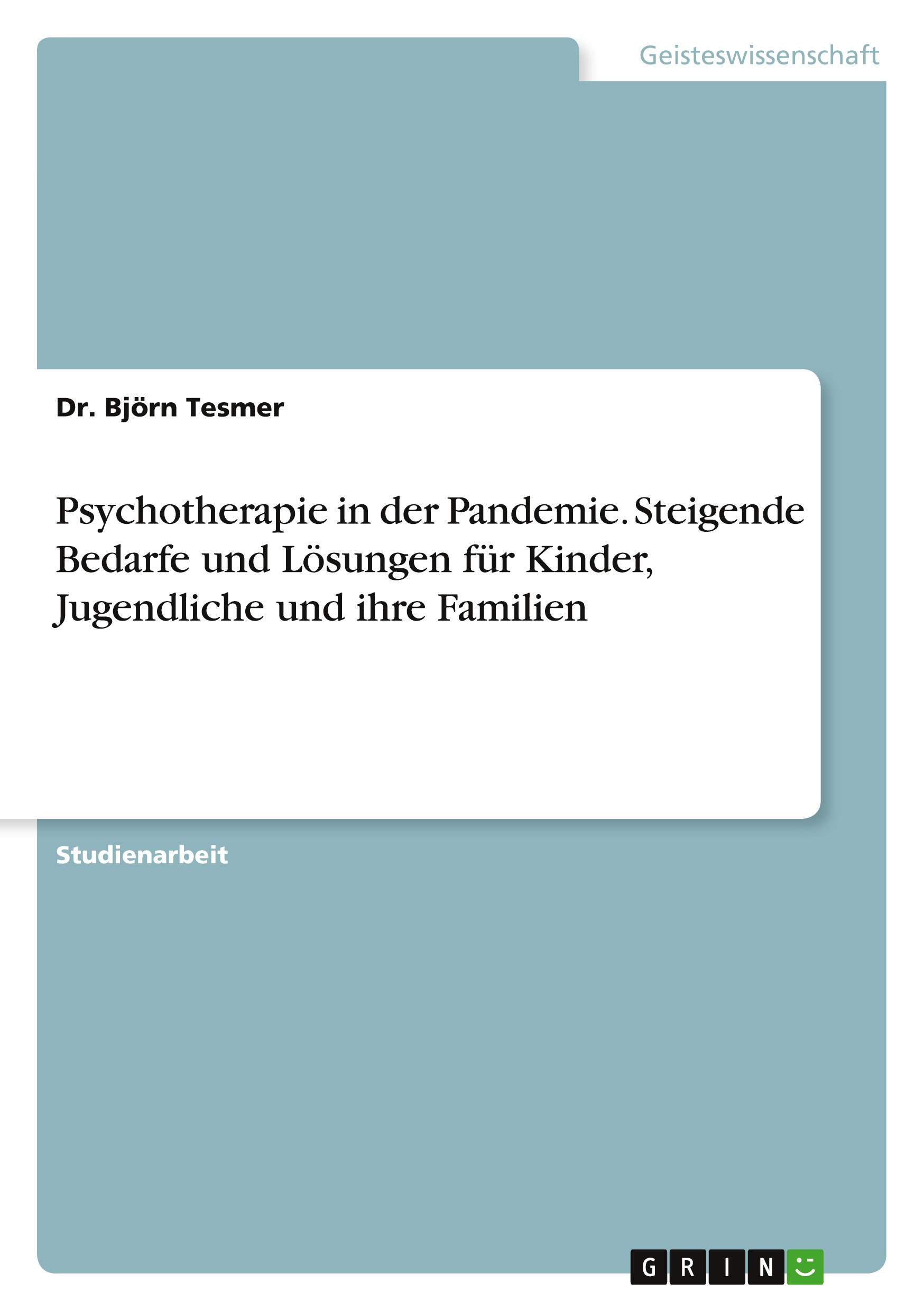 Psychotherapie in der Pandemie. Steigende Bedarfe und Lösungen für Kinder, Jugendliche und ihre Familien