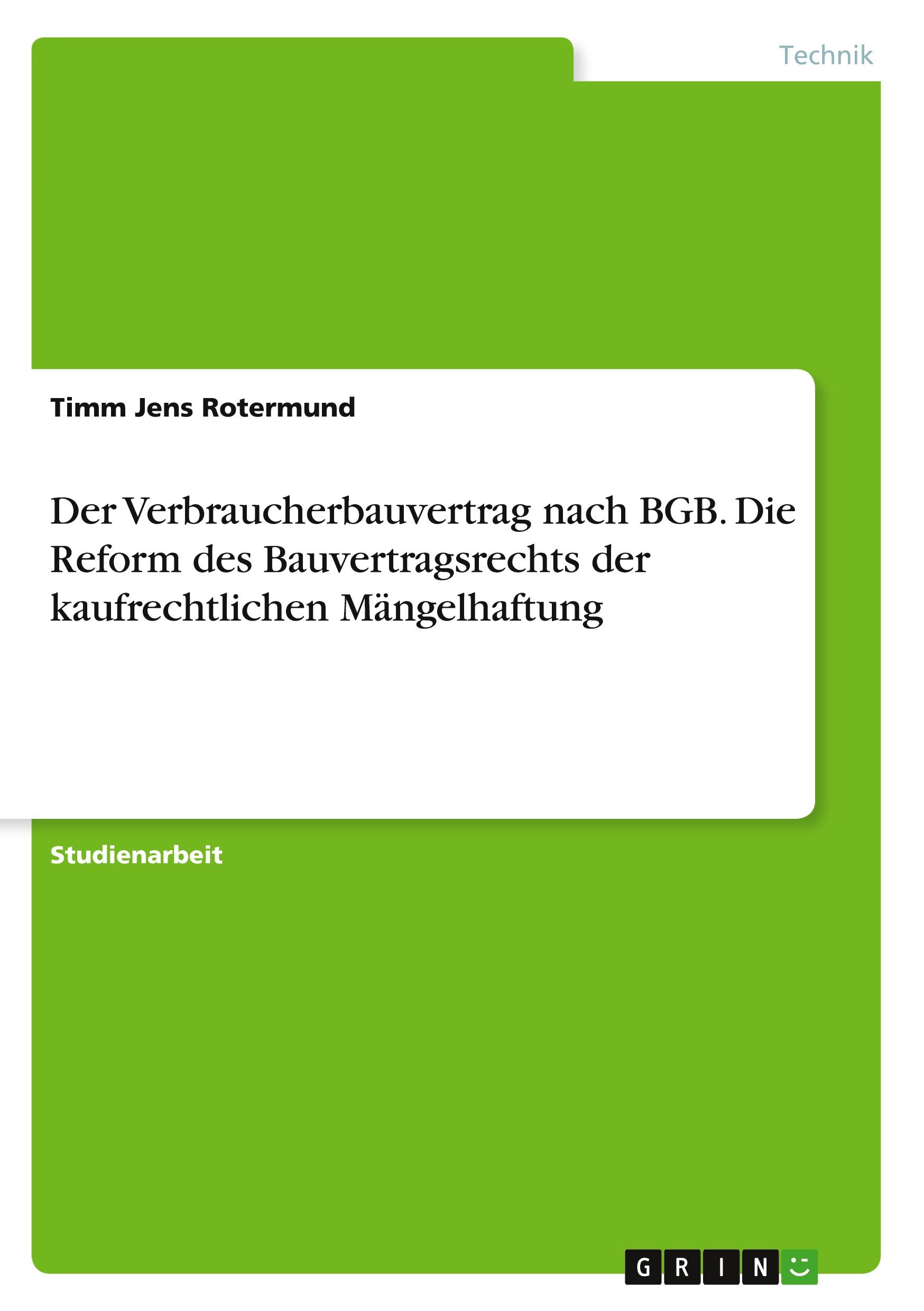 Der Verbraucherbauvertrag nach BGB. Die Reform des Bauvertragsrechts der kaufrechtlichen Mängelhaftung