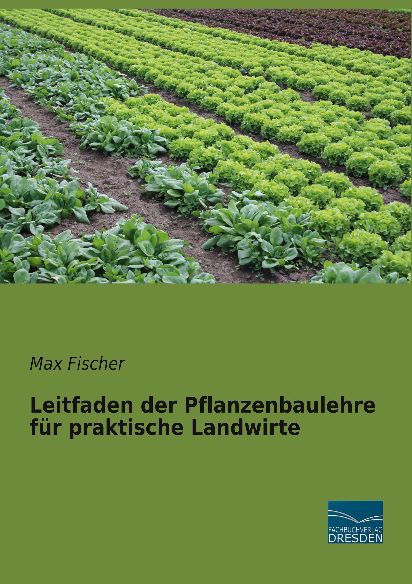 Leitfaden der Pflanzenbaulehre für praktische Landwirte