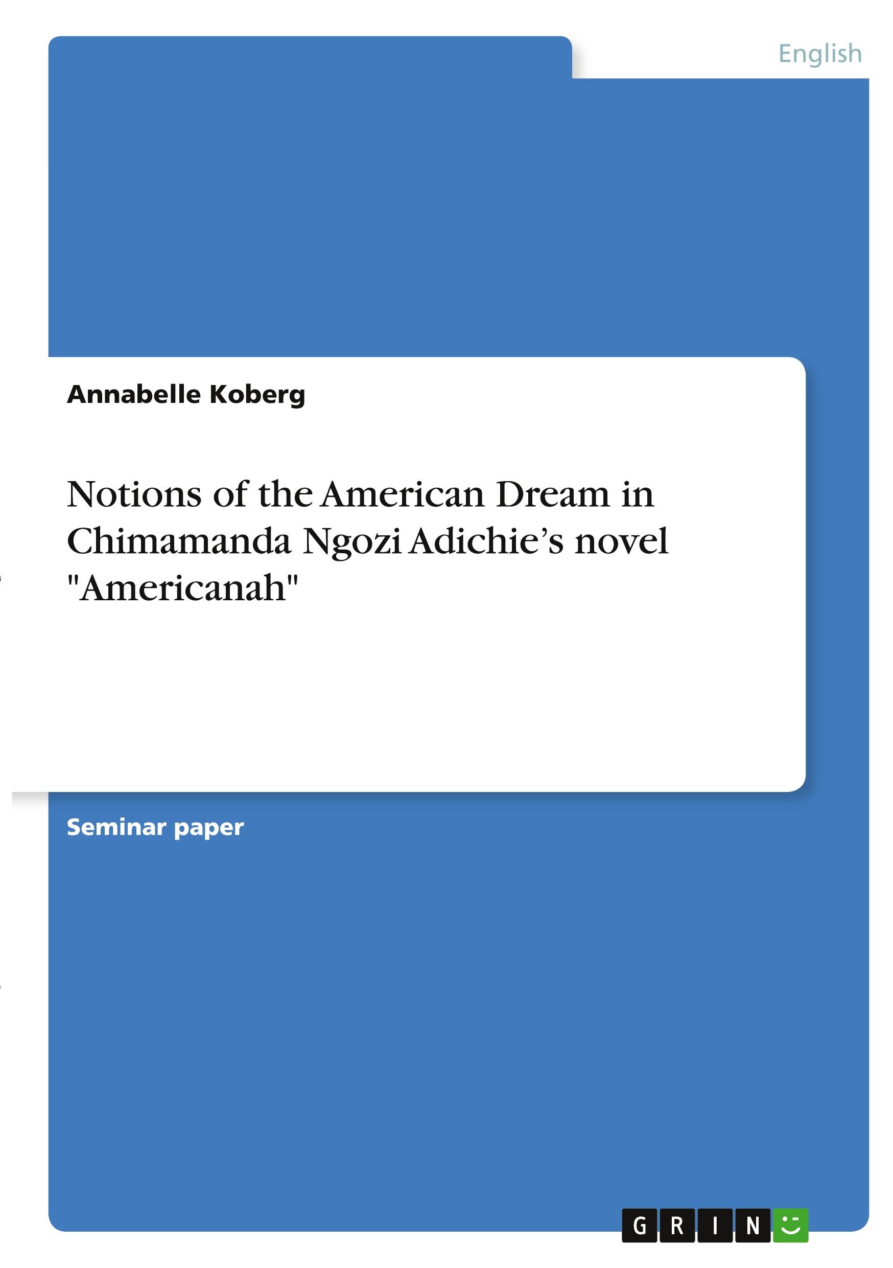 Notions of the American Dream in Chimamanda Ngozi Adichie¿s novel "Americanah"