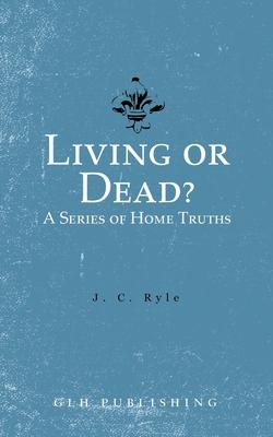 Living or Dead? A Series of Home Truths