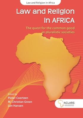 Law and Religion in Africa: The quest for the common good in pluralistic societies