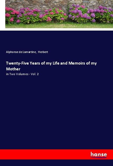 Twenty-Five Years of my Life and Memoirs of my Mother