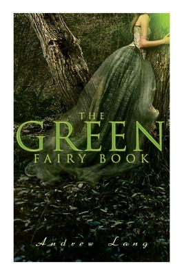 The Green Fairy Book: 42 Traditional Stories & Fairly Tales