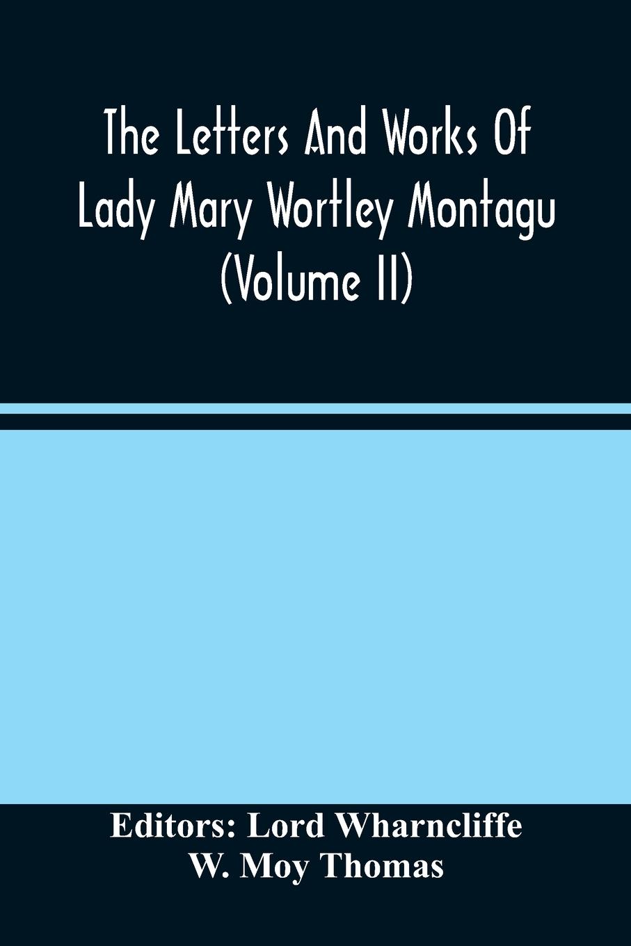 The Letters And Works Of Lady Mary Wortley Montagu (Volume Ii)