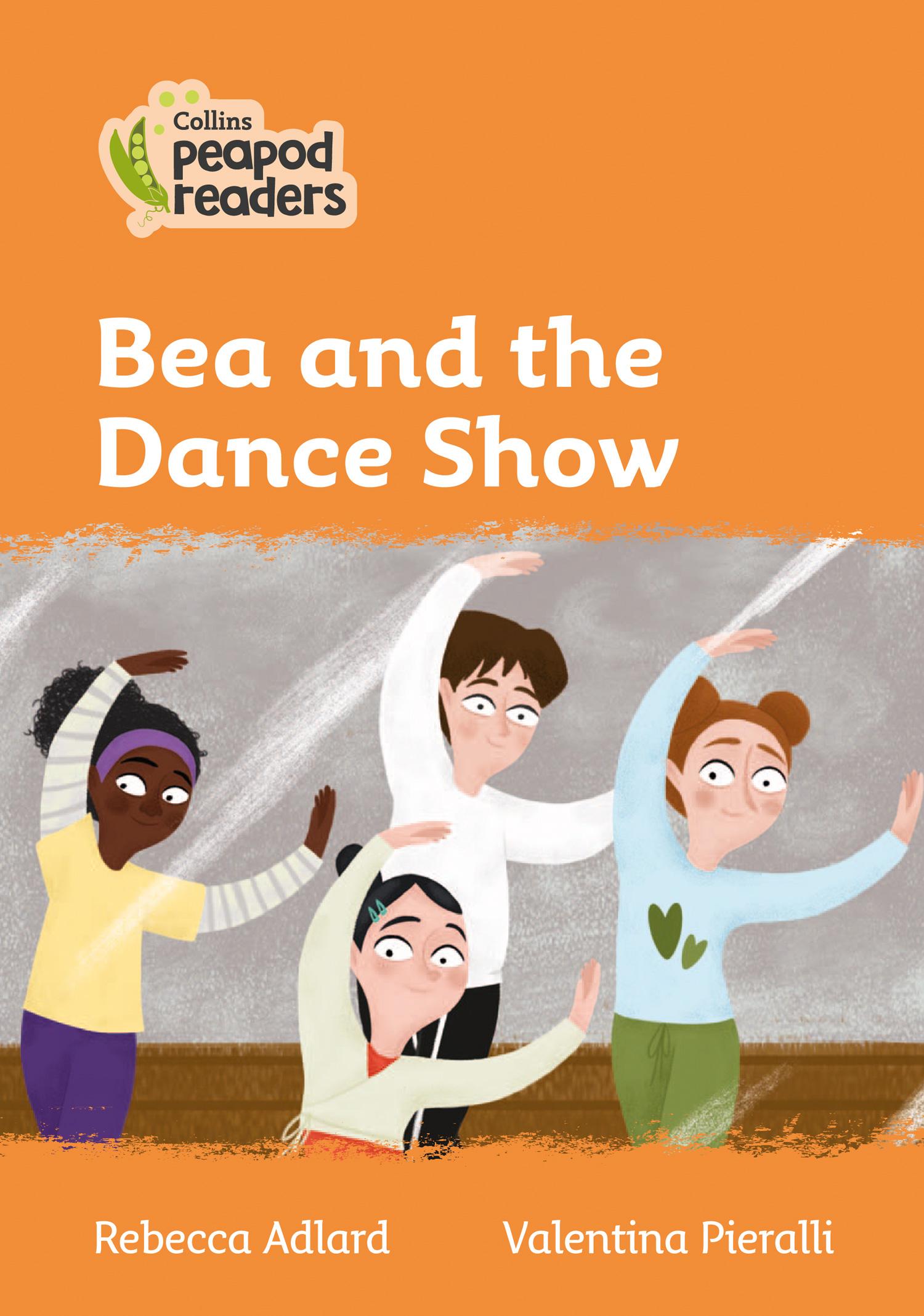 Collins Peapod Readers - Level 4 - Bea and the Dance Show