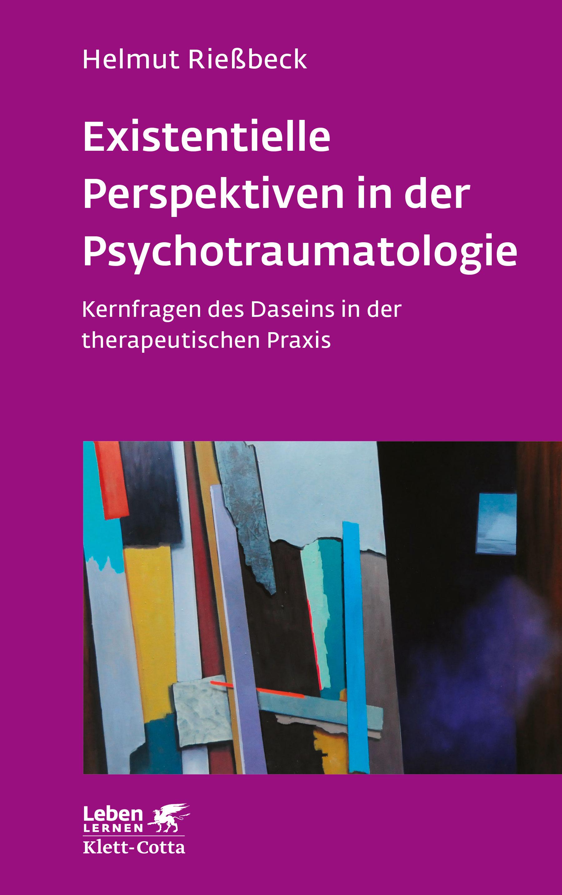 Existenzielle Perspektiven in der Psychotraumatologie (Leben Lernen, Bd. 329)