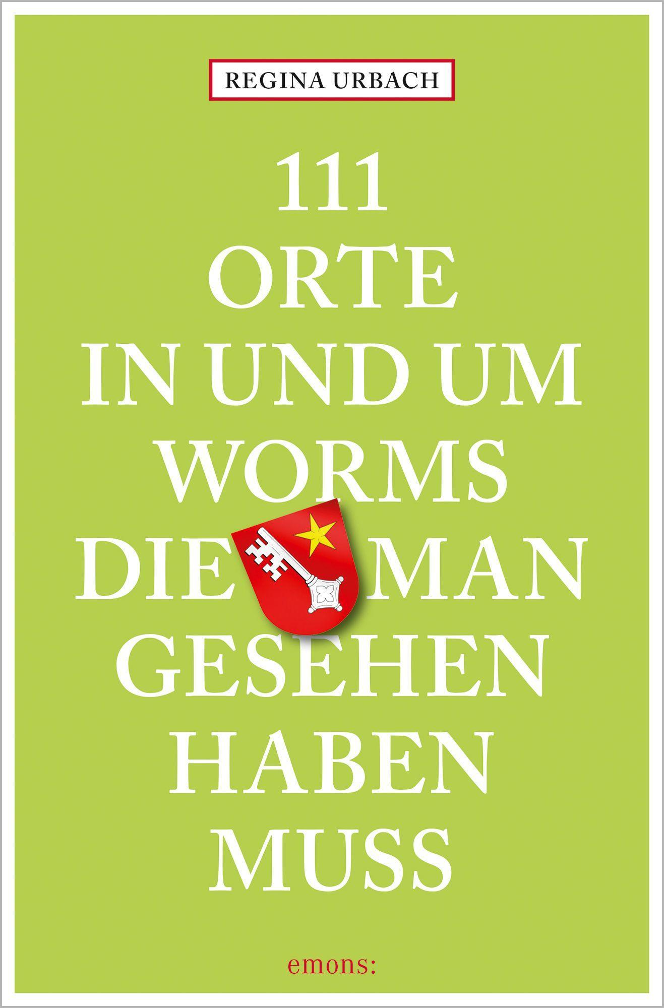 111 Orte in und um Worms, die man gesehen haben muss