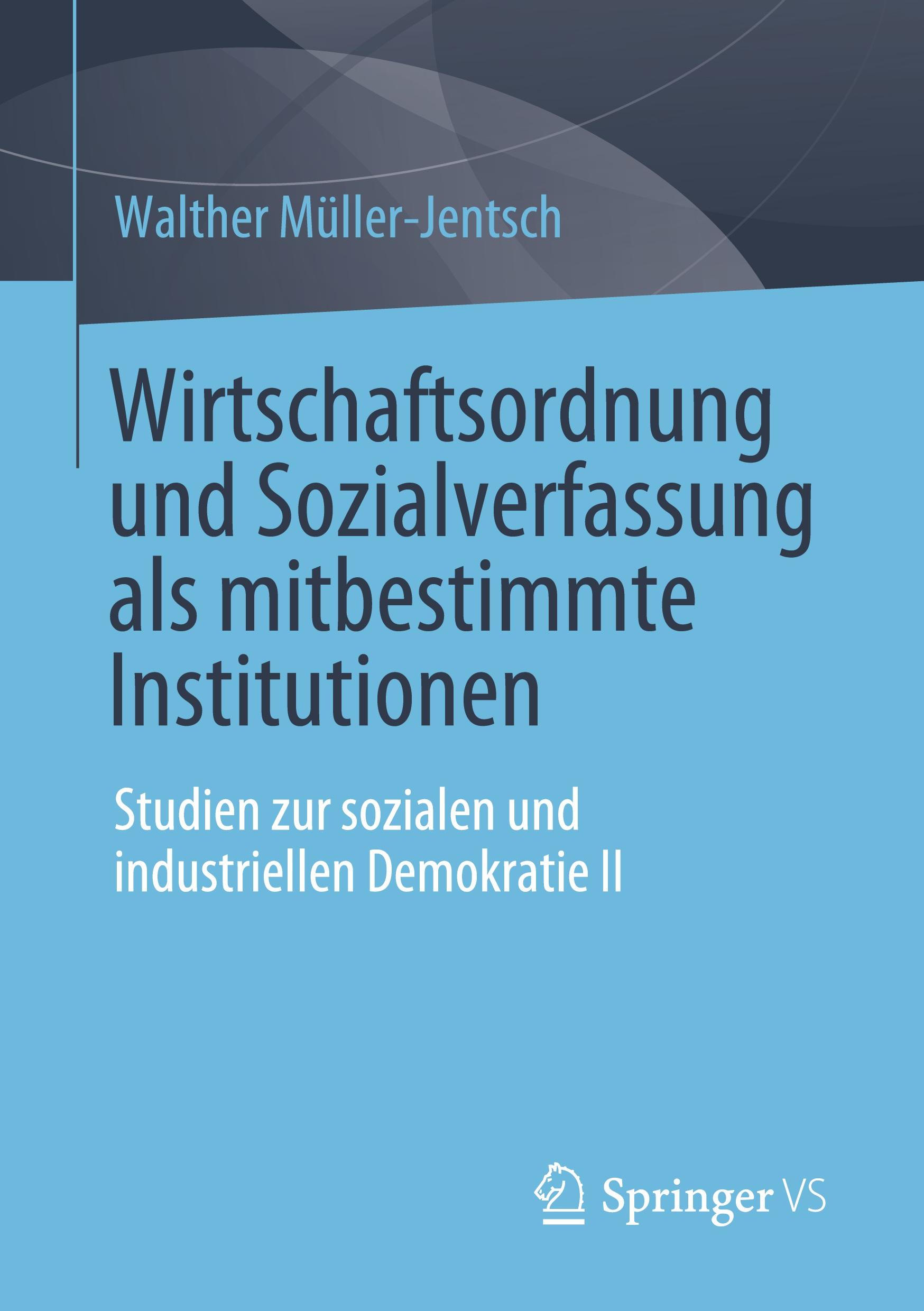 Wirtschaftsordnung und Sozialverfassung als mitbestimmte Institutionen