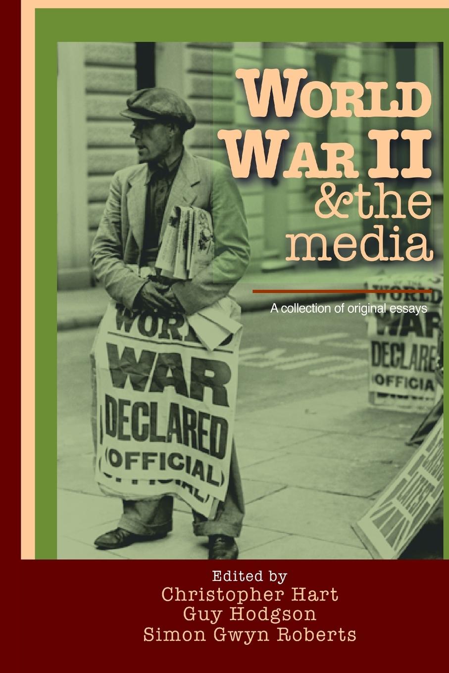 World War II & the media. A collection of original essays.