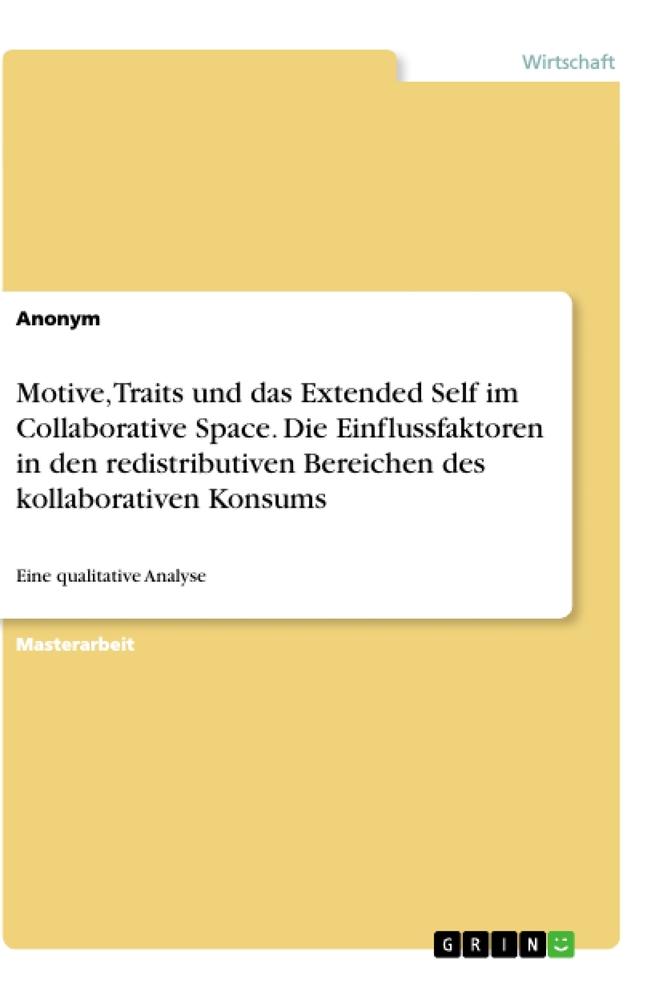 Motive, Traits und das Extended Self im Collaborative Space. Die Einflussfaktoren in den redistributiven Bereichen des kollaborativen Konsums