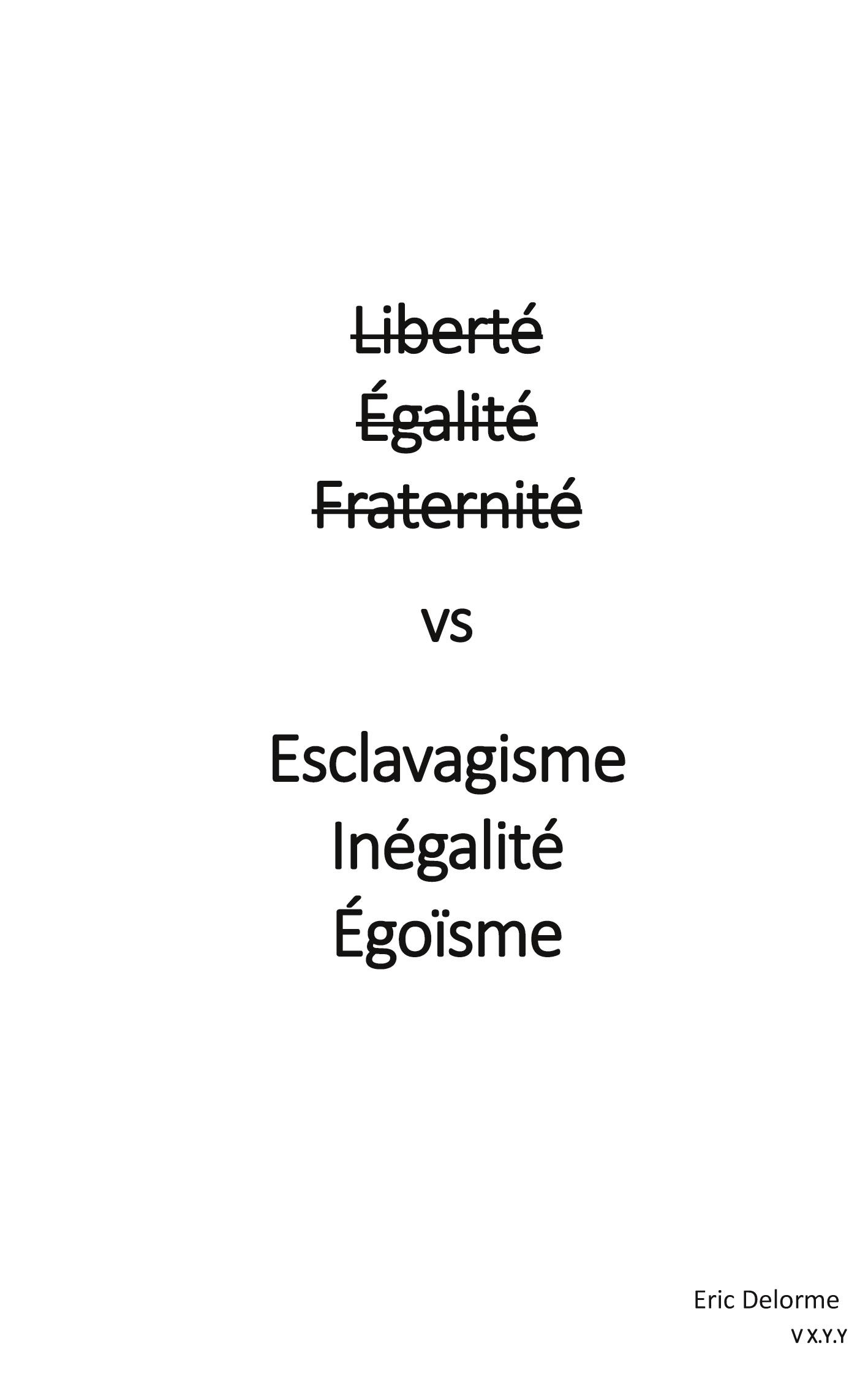 Liberté Égalité Fraternité vs Esclavagisme Inégalité Egoïsme