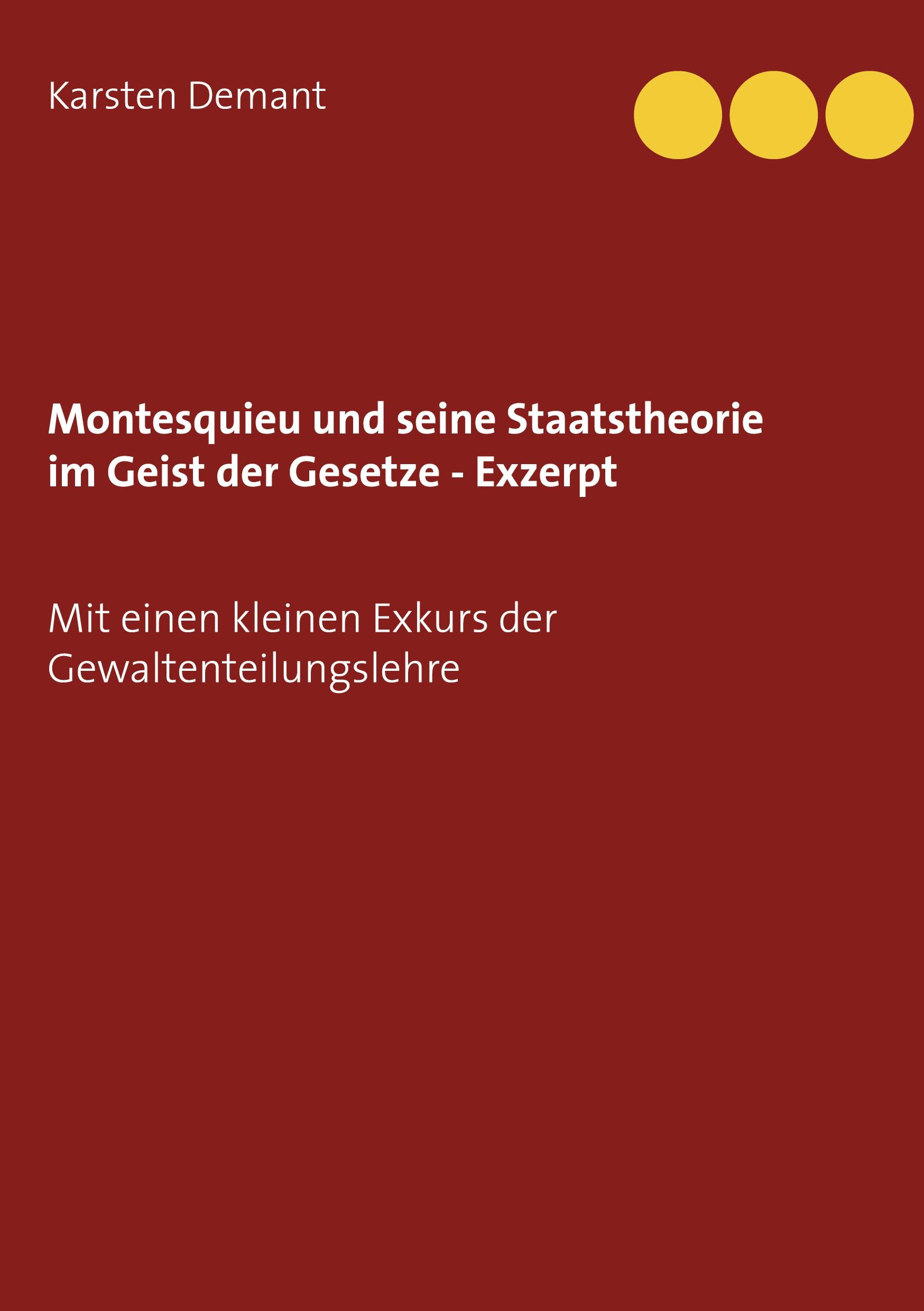 Montesquieu und seine Staatstheorie im Geist der Gesetze - Exzerpt