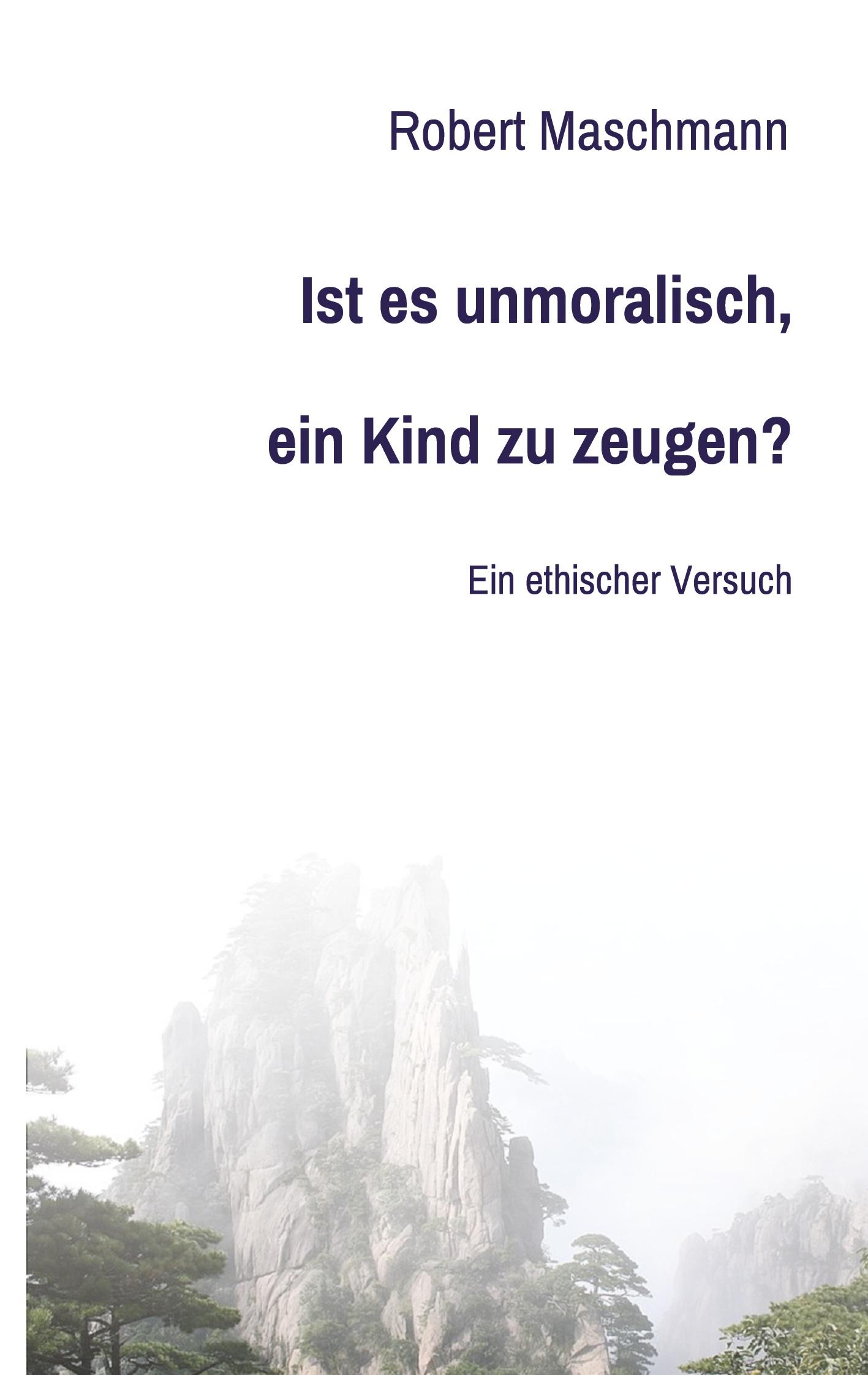 Ist es unmoralisch, ein Kind zu zeugen?