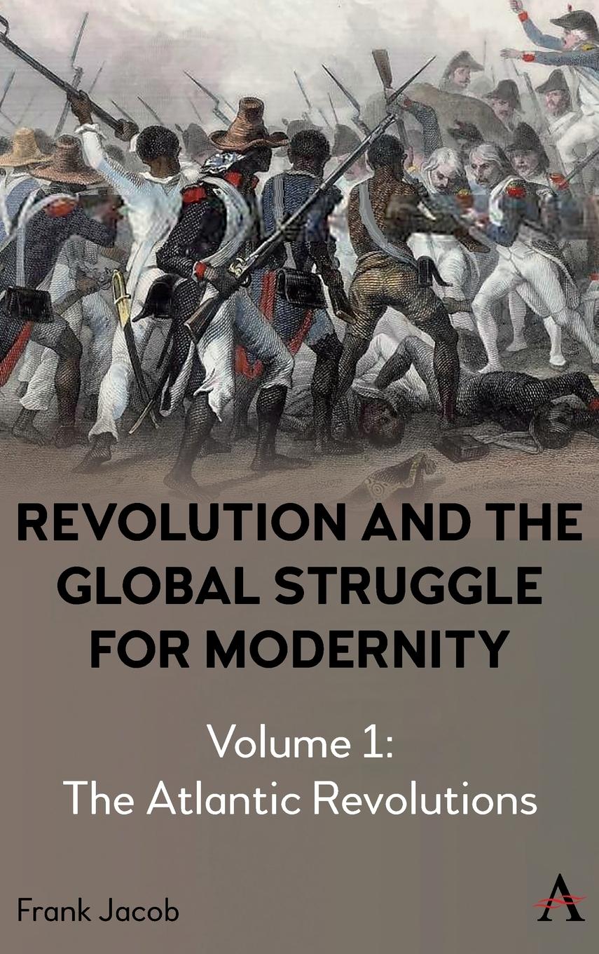 Revolution and the Global Struggle for Modernity