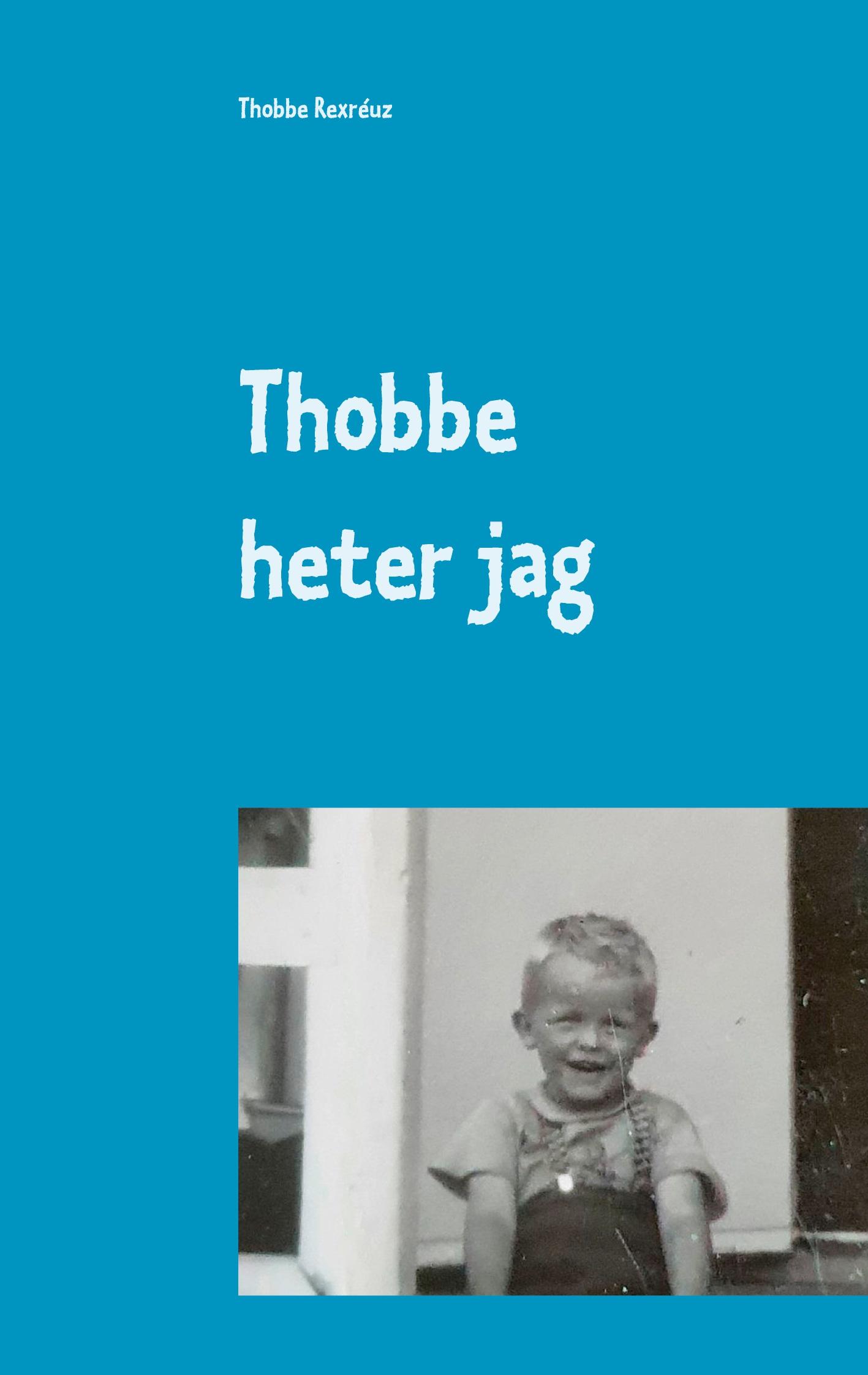 Thobbe heter jag