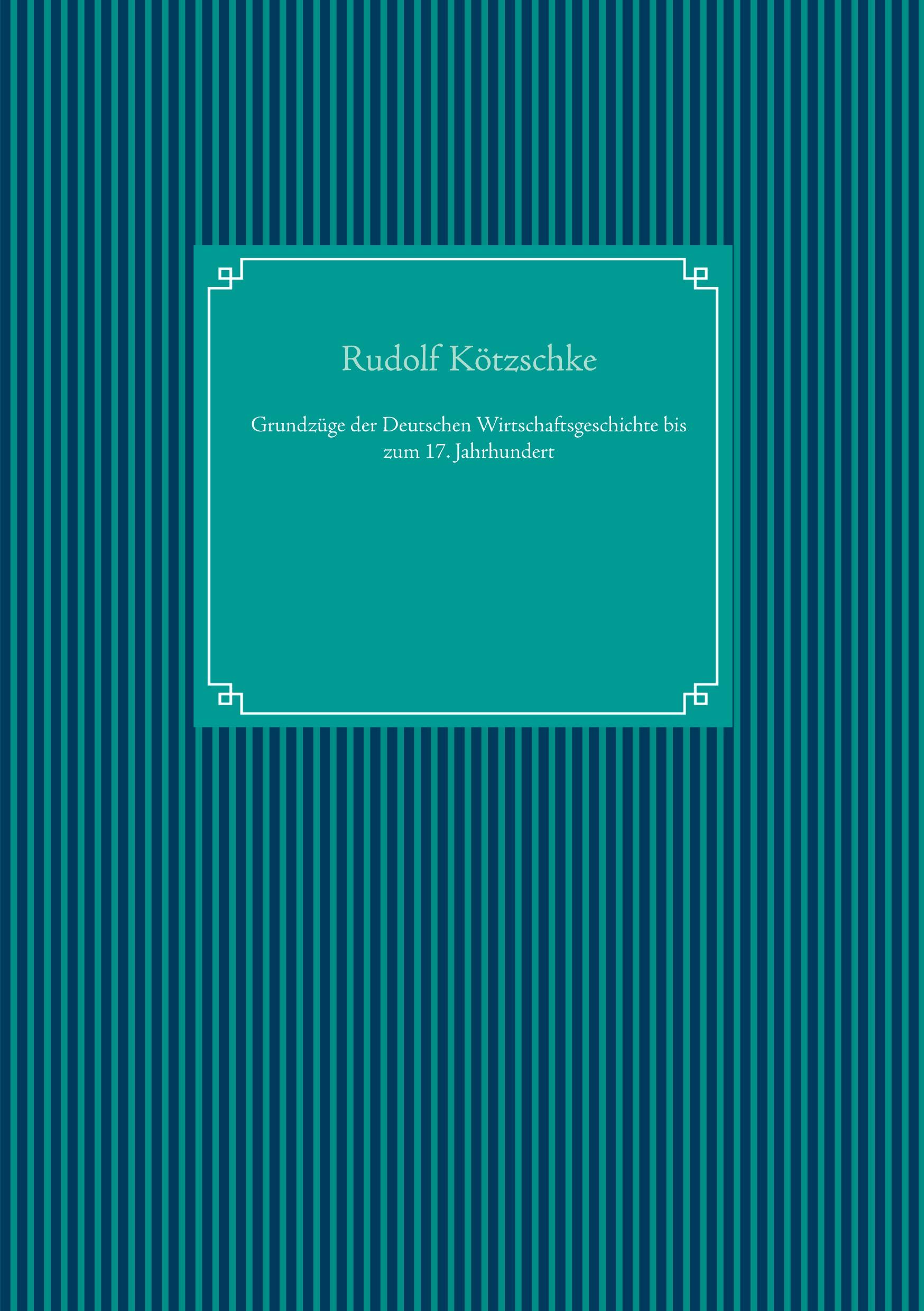 Grundzüge der Deutschen Wirtschaftsgeschichte bis zum 17. Jahrhundert