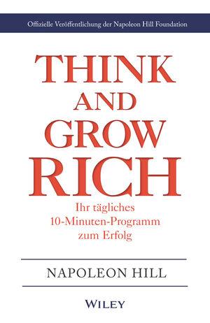 Think & Grow Rich - Ihr tägliches 10-Minuten-Programm zum Erfolg