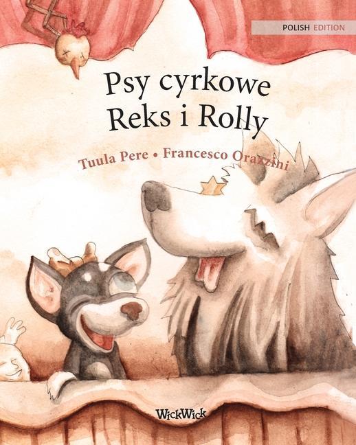 Psy cyrkowe Reks i Rolly: Polish Edition of Circus Dogs Roscoe and Rolly