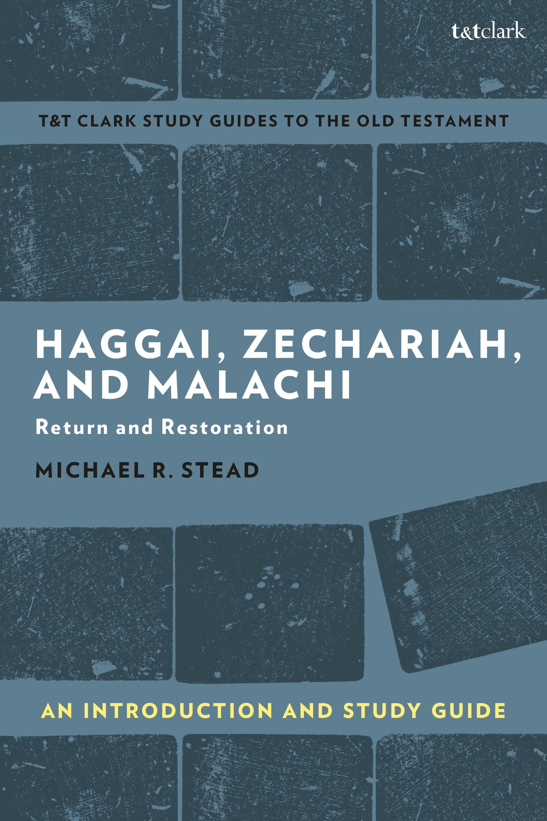 Haggai, Zechariah, and Malachi: An Introduction and Study Guide