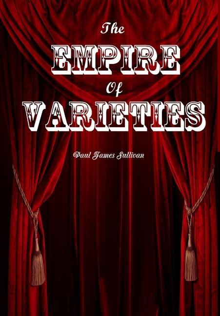 The Empire of Varieties