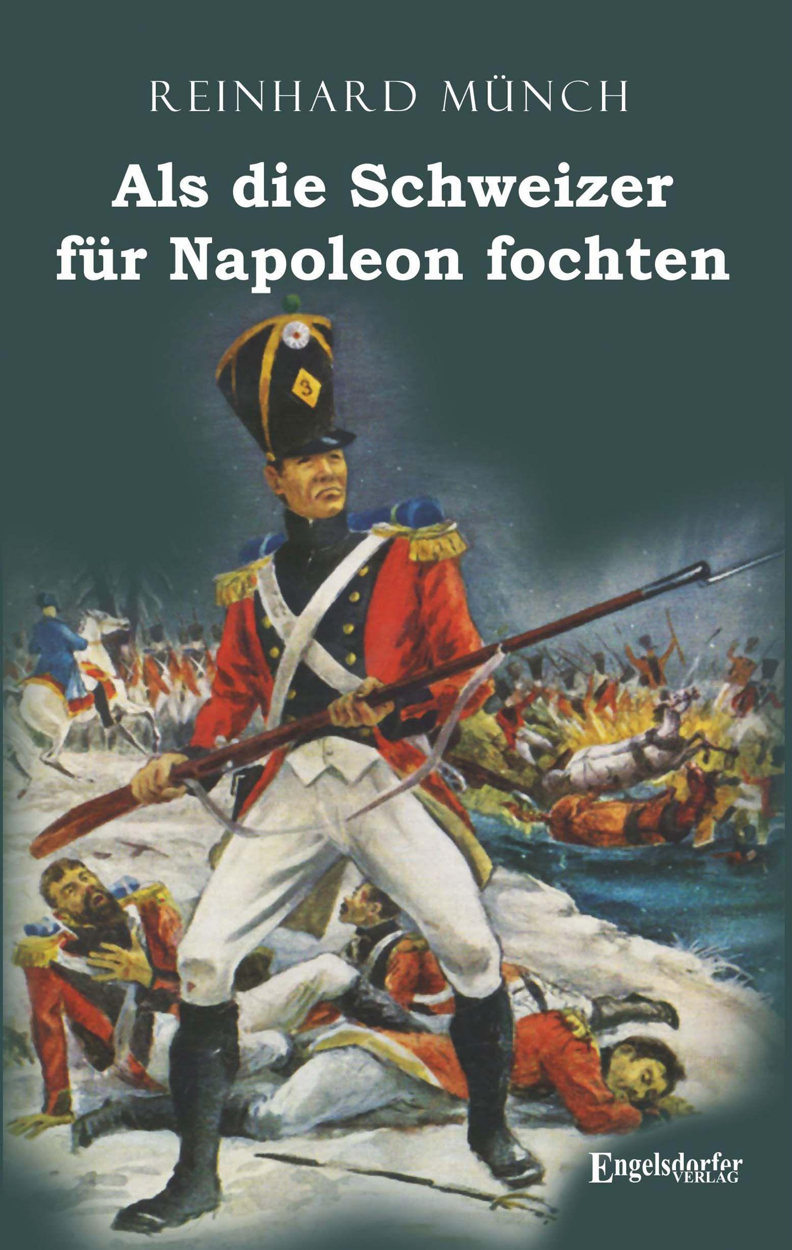 Als die Schweizer für Napoleon fochten