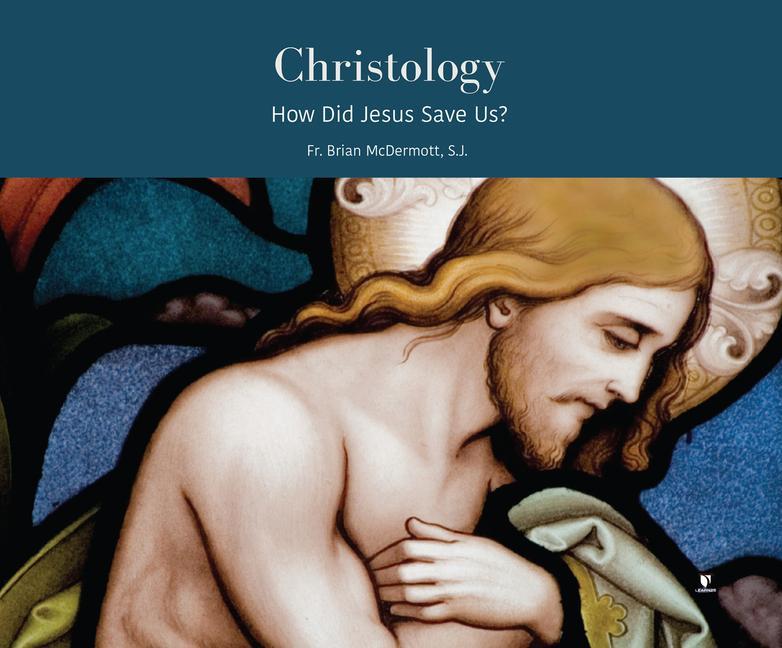 Christology: How Did Jesus Save Us?