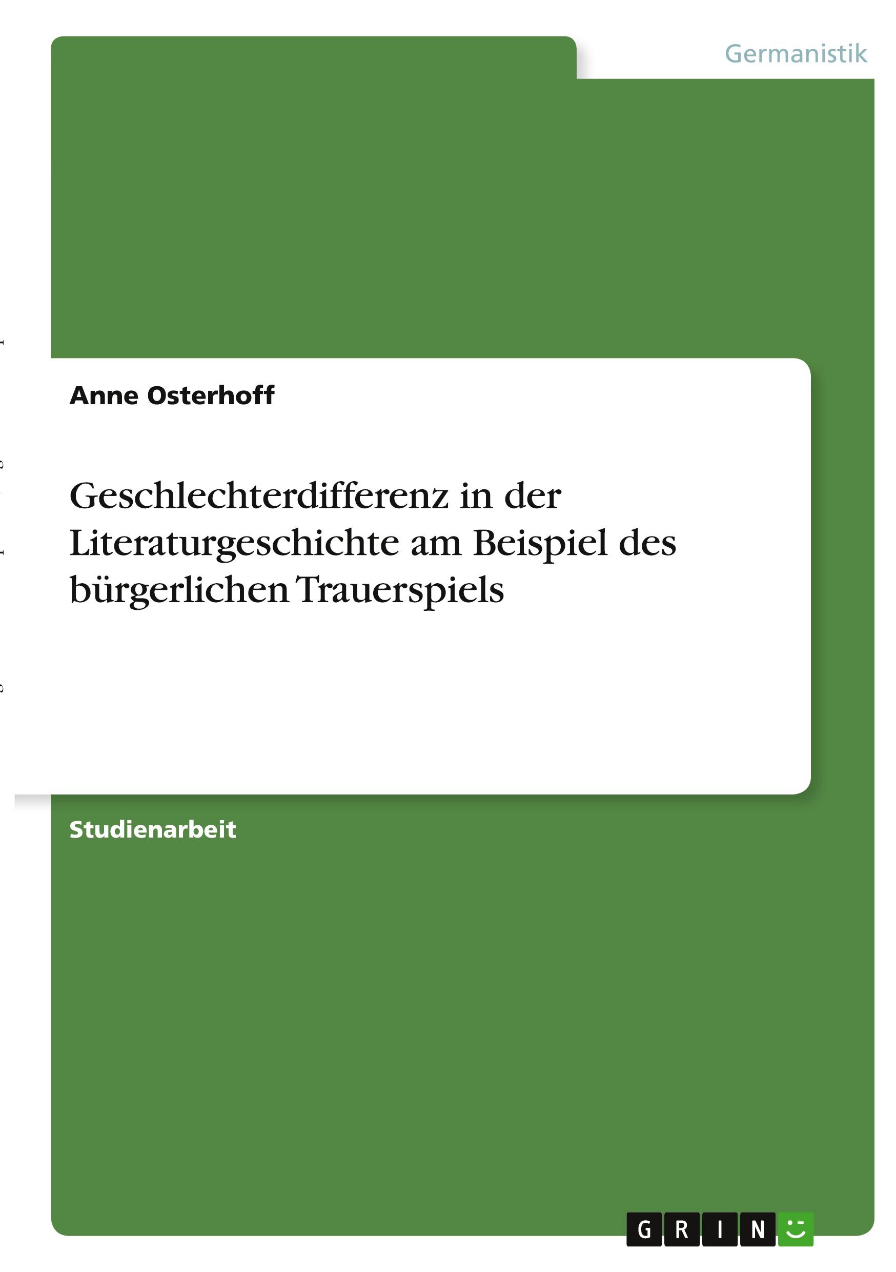 Geschlechterdifferenz in der Literaturgeschichte am Beispiel des bürgerlichen Trauerspiels