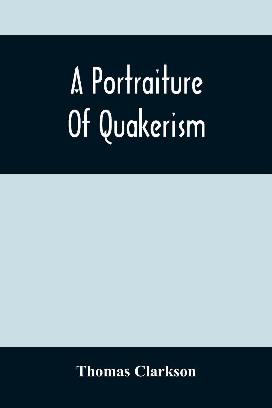 A Portraiture Of Quakerism