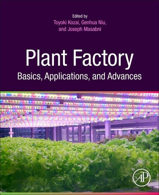 Plant Factory Basics, Applications and Advances