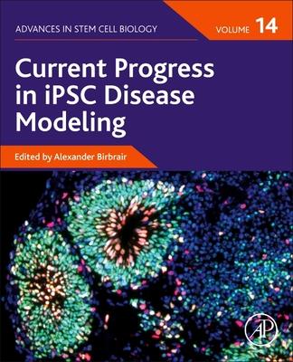 Current Progress in Ipsc Disease Modeling