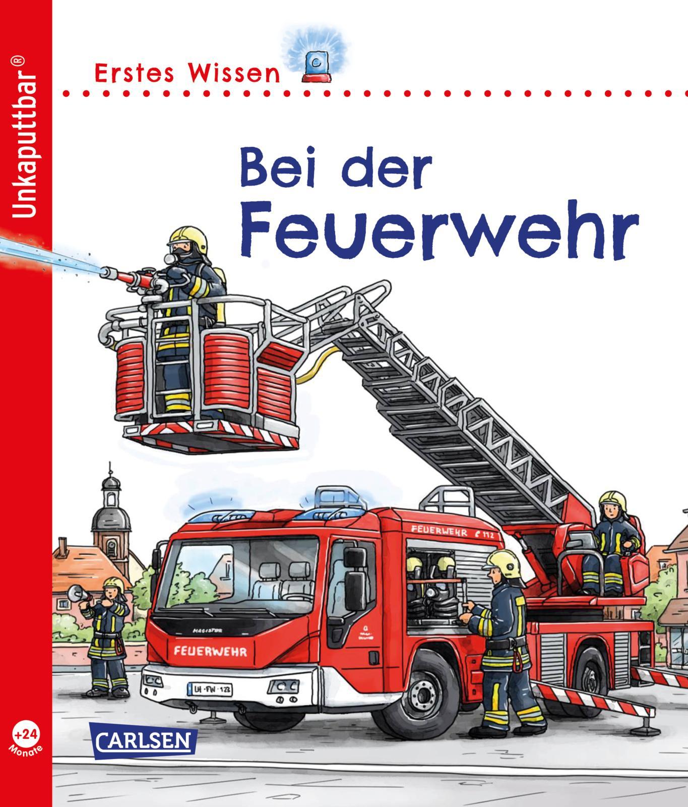 Unkaputtbar: Erstes Wissen: Bei der Feuerwehr