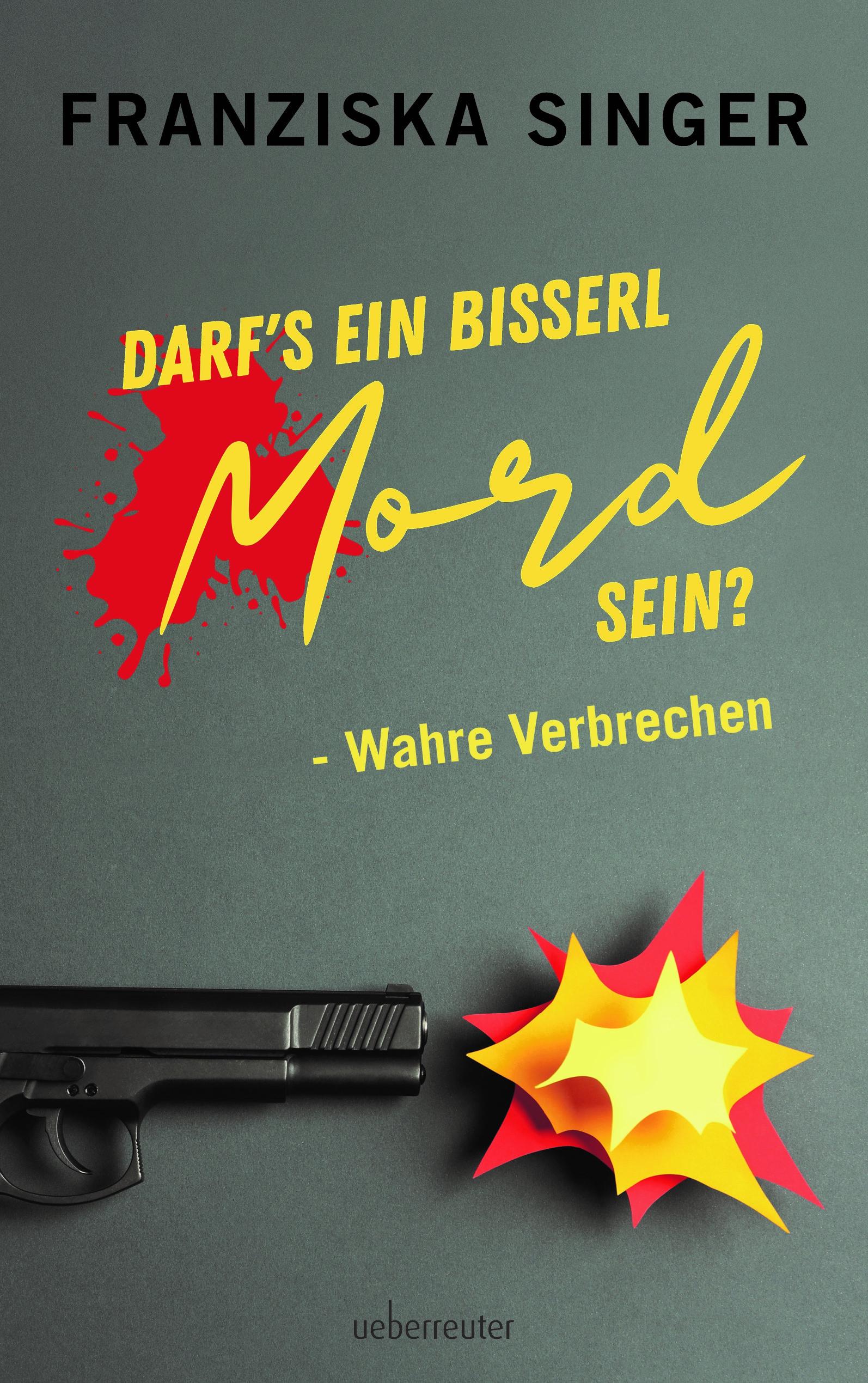 Darf´s ein bisserl Mord sein? - Wahre Verbrechen