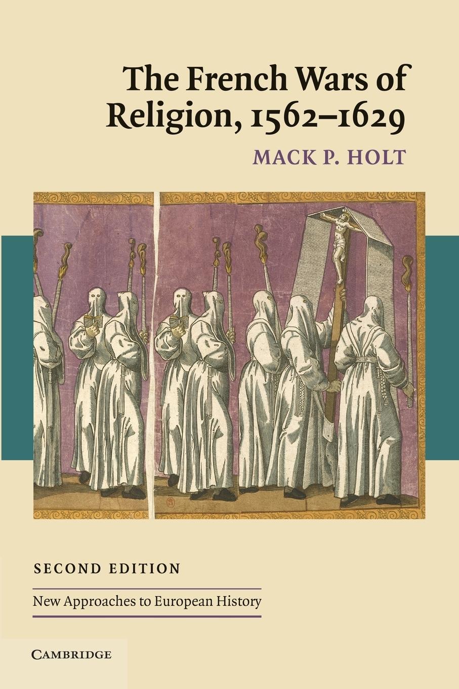 The French Wars of Religion, 1562 1629