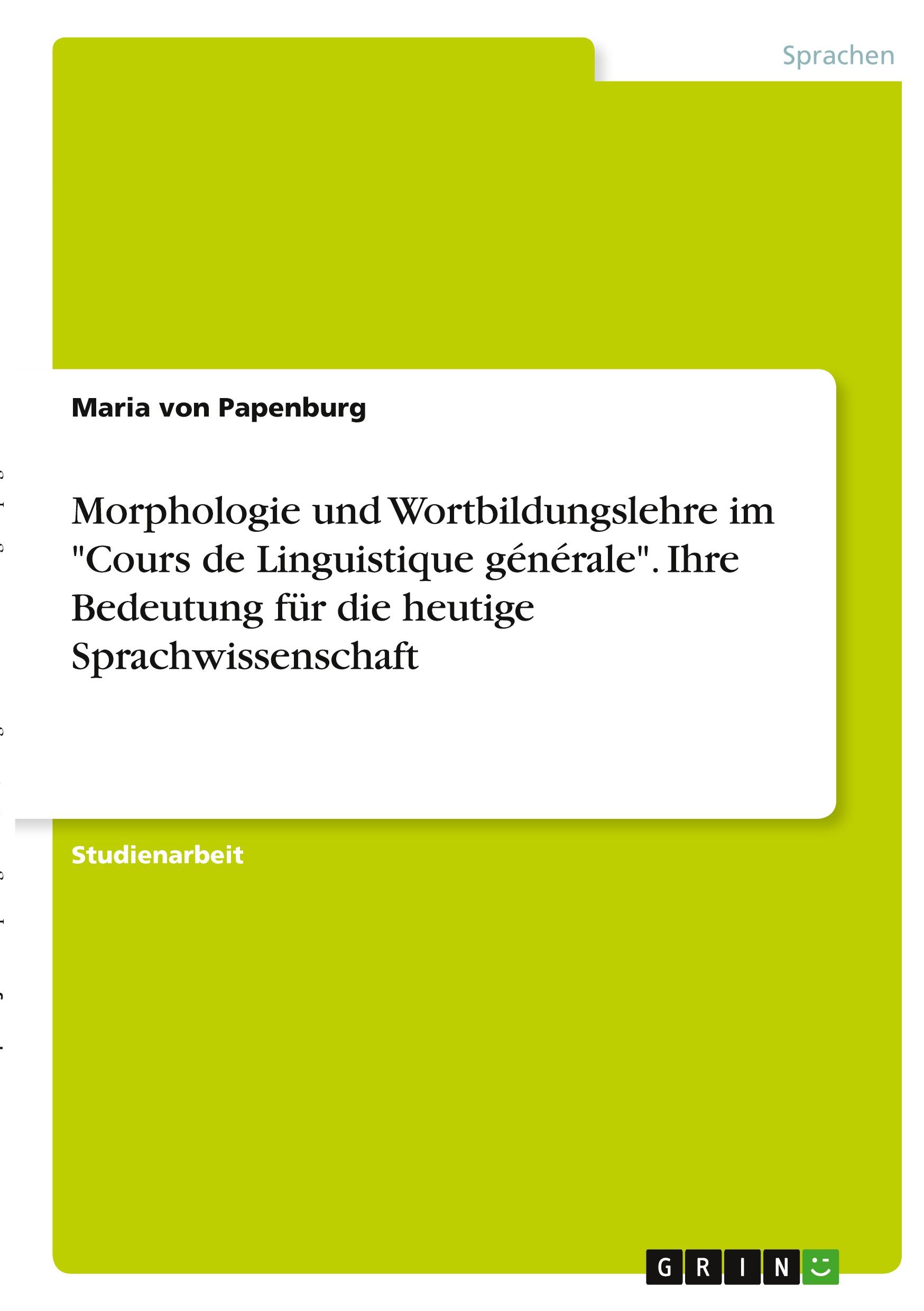 Morphologie und Wortbildungslehre im "Cours de Linguistique générale". Ihre Bedeutung für die heutige Sprachwissenschaft