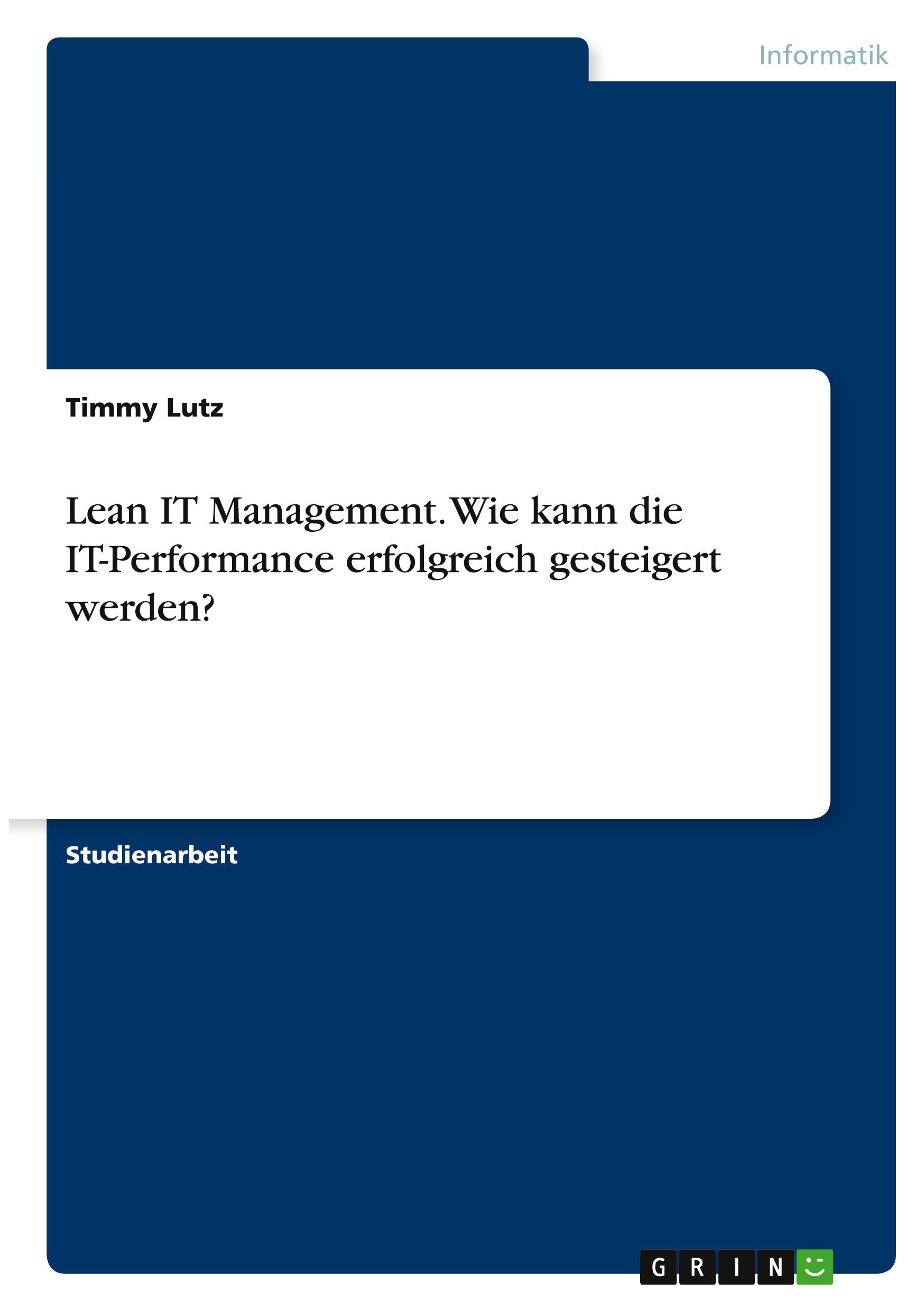 Lean IT Management. Wie kann die IT-Performance erfolgreich gesteigert werden?