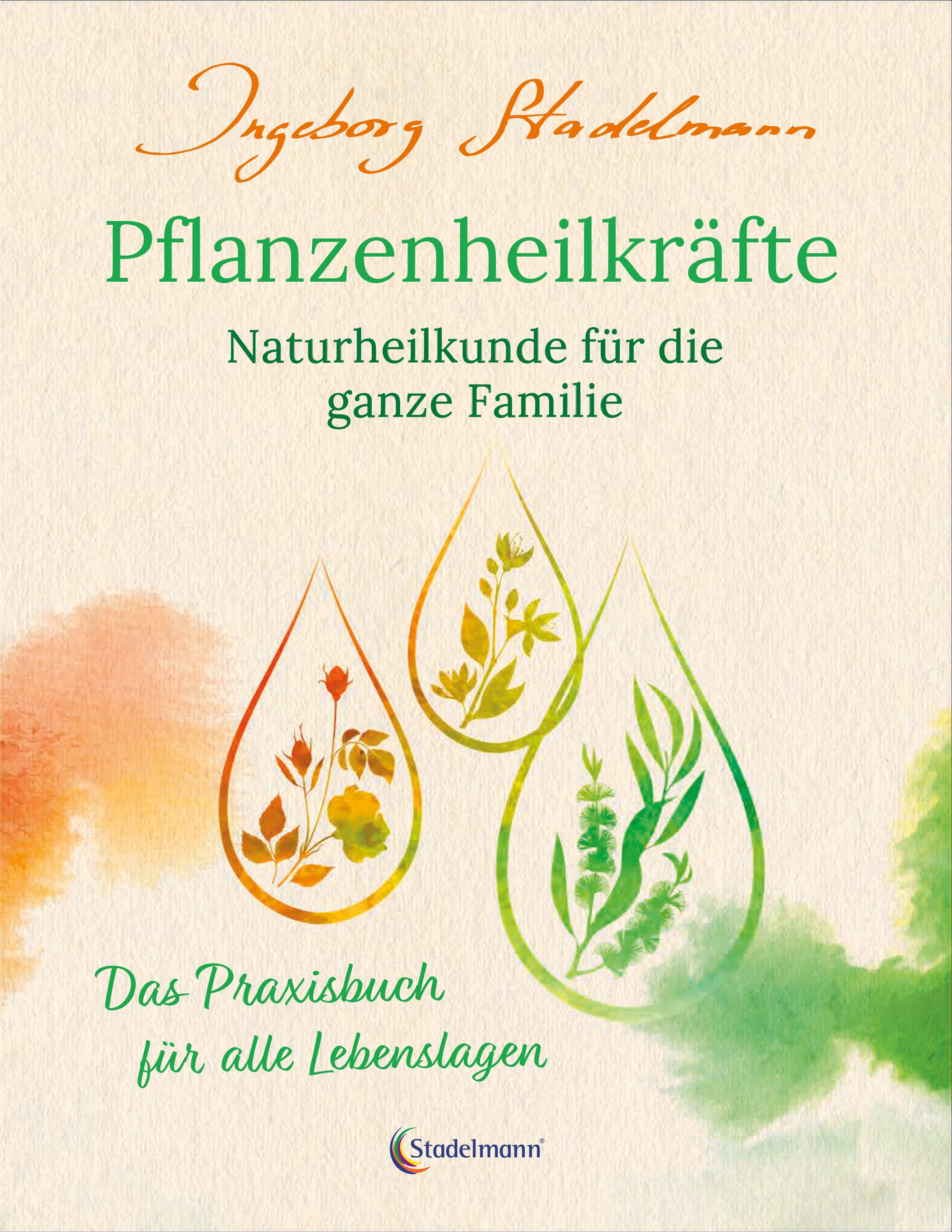 Pflanzenheilkräfte - Naturheilkunde für die ganze Familie