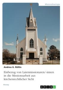 Einbezug von Laienmissionaren/-innen in die Missionsarbeit aus kirchenrechtlicher Sicht