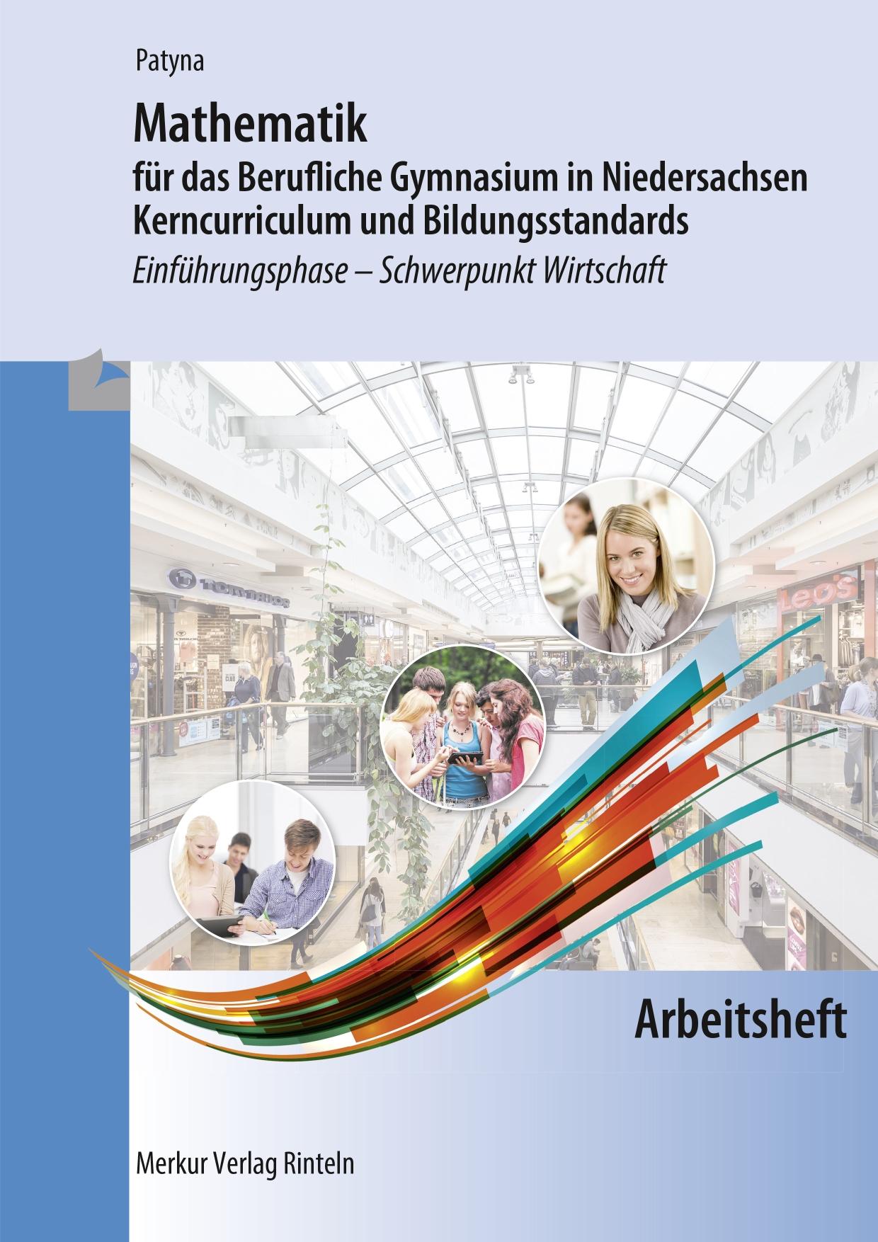 Mathematik für das Berufliche Gymnasium in Niedersachsen - Kerncurriculum und Bildungsstandards. Arbeitsheft