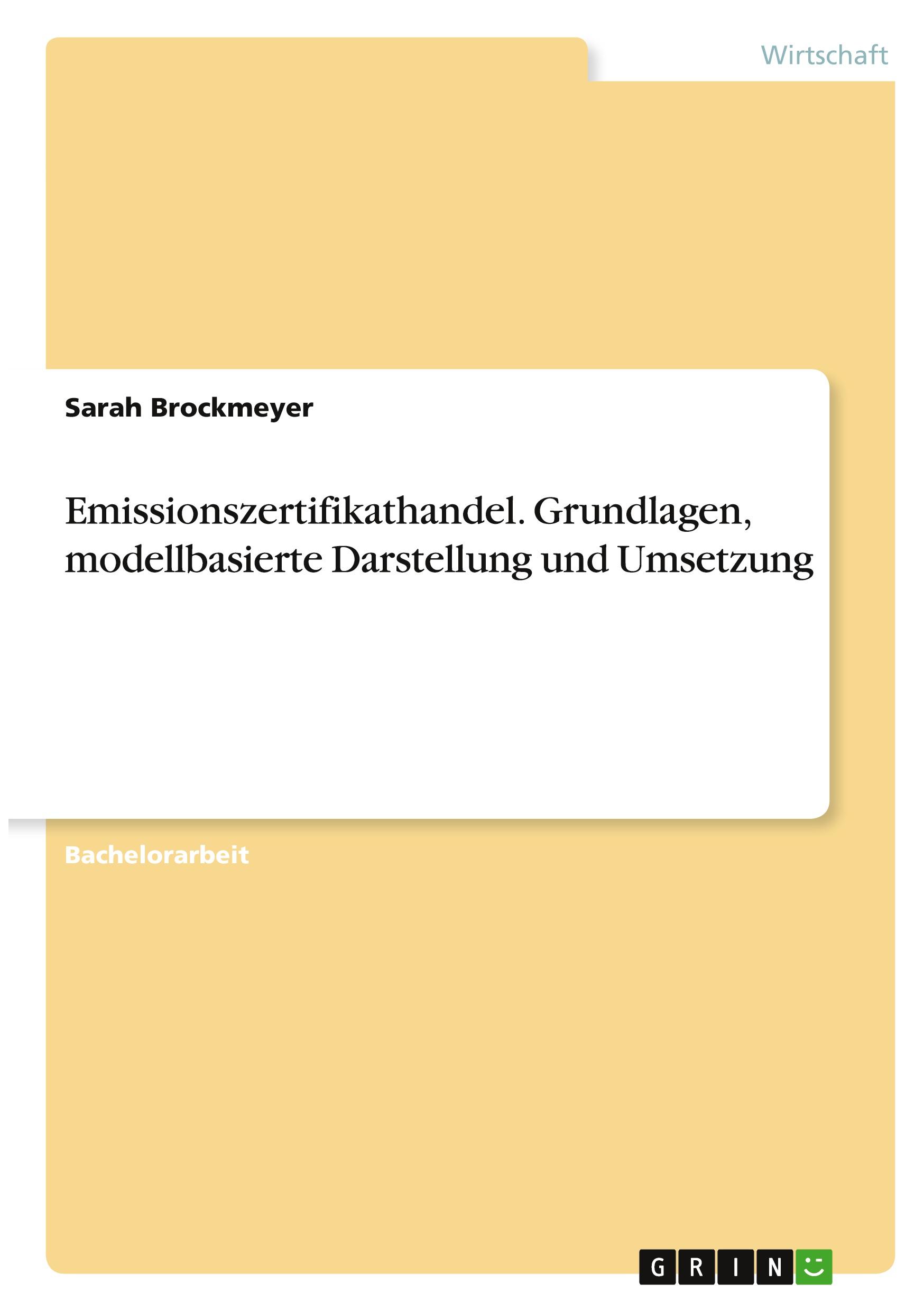 Emissionszertifikathandel. Grundlagen, modellbasierte Darstellung und Umsetzung