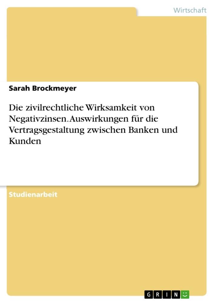 Die zivilrechtliche Wirksamkeit von Negativzinsen. Auswirkungen für die Vertragsgestaltung zwischen Banken und Kunden