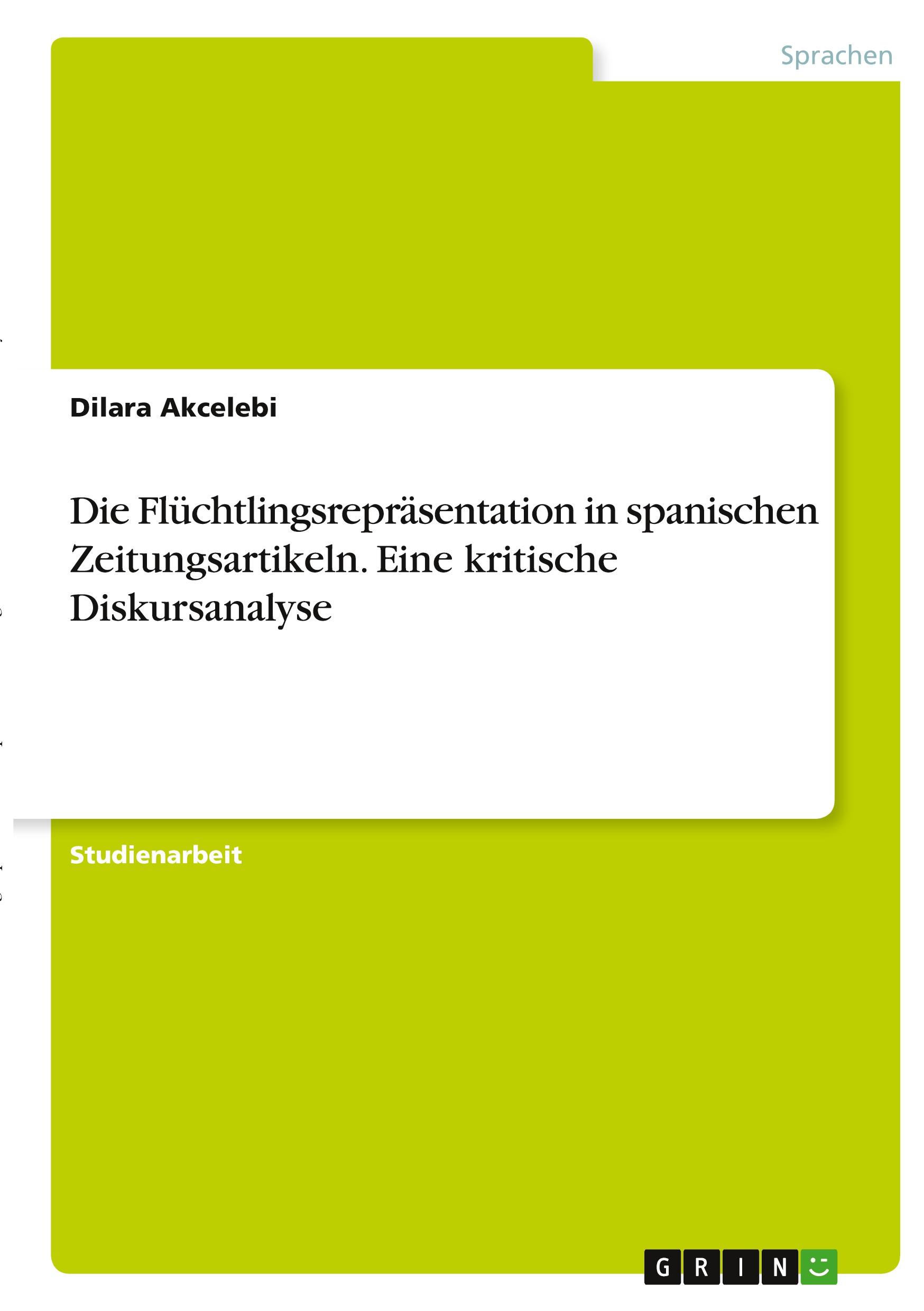 Die Flüchtlingsrepräsentation in spanischen Zeitungsartikeln. Eine kritische Diskursanalyse