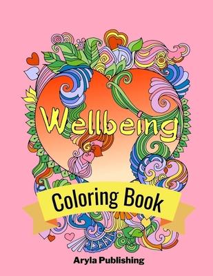 Wellbeing Coloring Book: Adult Teen Colouring Page Fun Stress Relief Relaxation and Escape