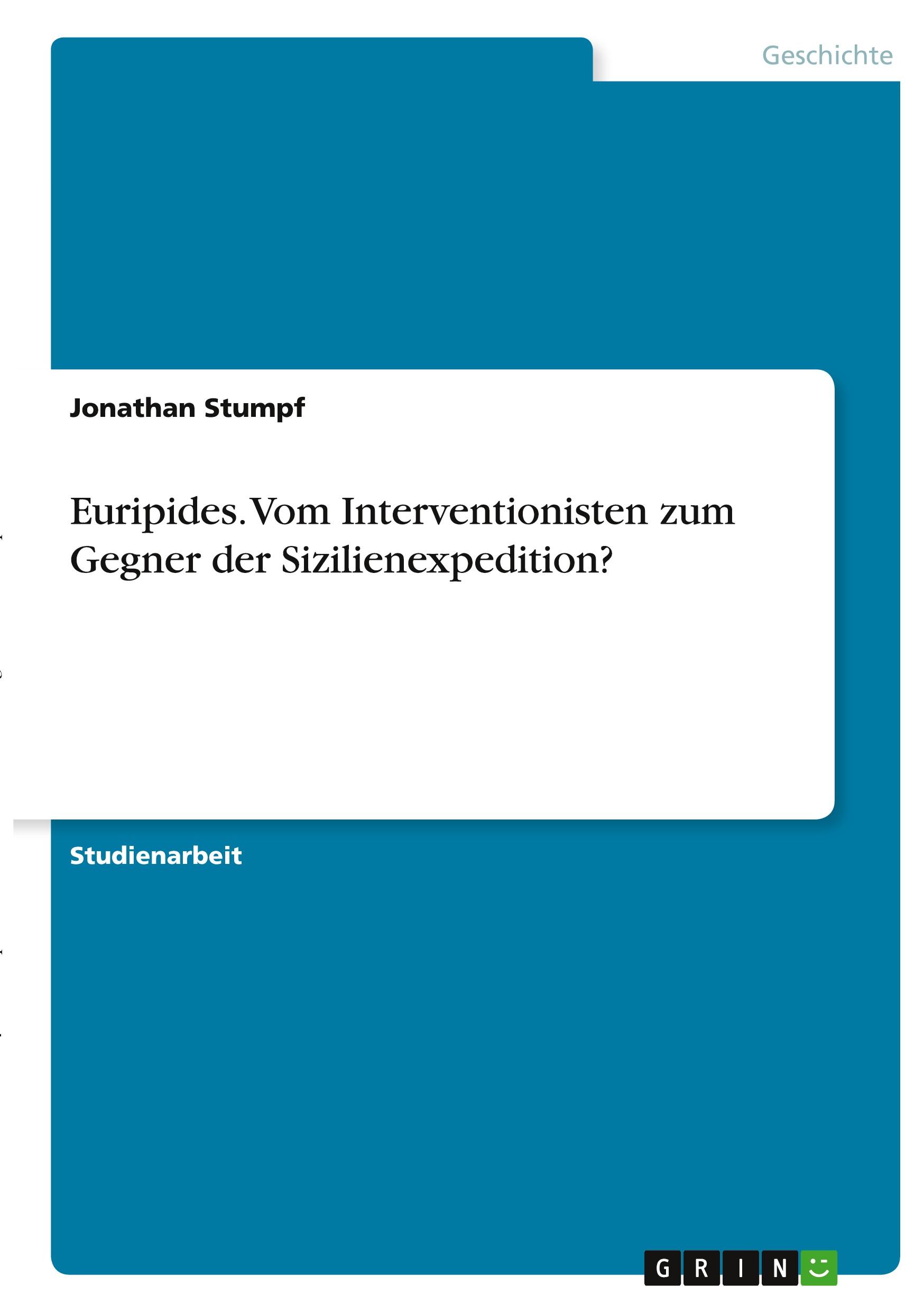 Euripides. Vom Interventionisten zum Gegner der Sizilienexpedition?