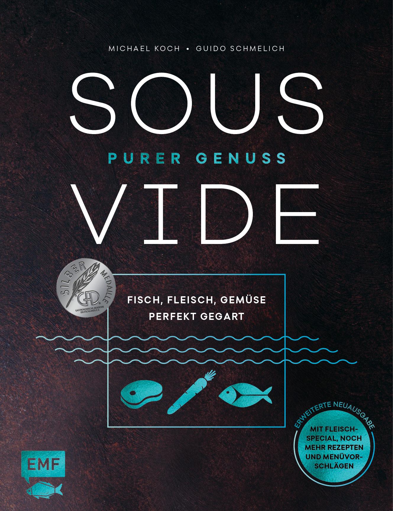 Sous-Vide - Purer Genuss: Fisch, Fleisch, Gemüse perfekt gegart