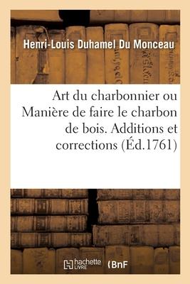 Art Du Charbonnier Ou Manière de Faire Le Charbon de Bois