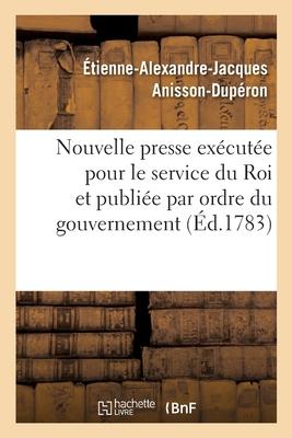 Description d'Une Nouvelle Presse Exécutée Pour Le Service Du Roi